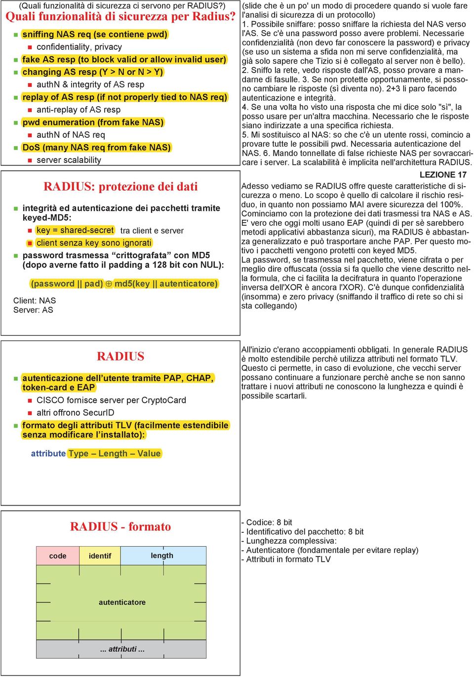 not properly tied to NAS req) anti-replay of AS resp pwd enumeration (from fake NAS) authn of NAS req DoS (many NAS req from fake NAS) server scalability (dopo averne fatto il padding a 128 bit con