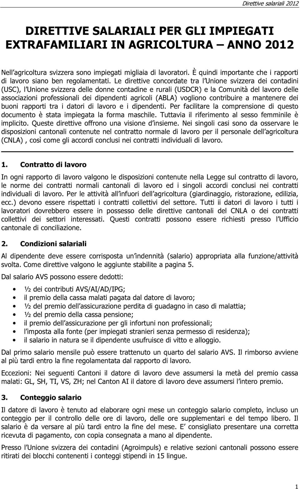 Le direttive concordate tra l Unione svizzera dei contadini (USC), l Unione svizzera delle donne contadine e rurali (USDCR) e la Comunità del lavoro delle associazioni professionali dei dipendenti