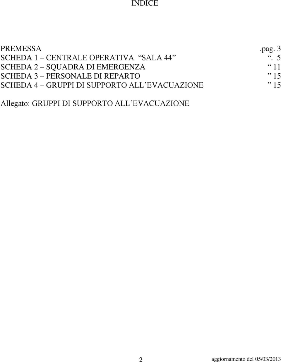 5 SCHEDA 2 SQUADRA DI EMERGENZA 11 SCHEDA 3 PERSONALE