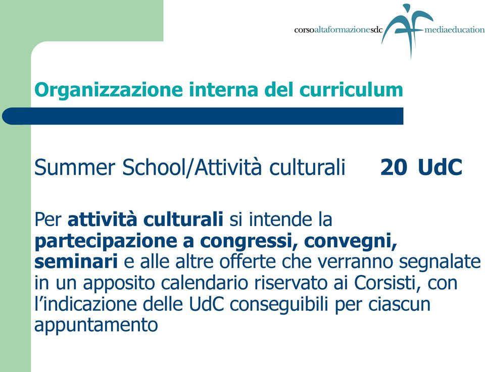 seminari e alle altre offerte che verranno segnalate in un apposito calendario