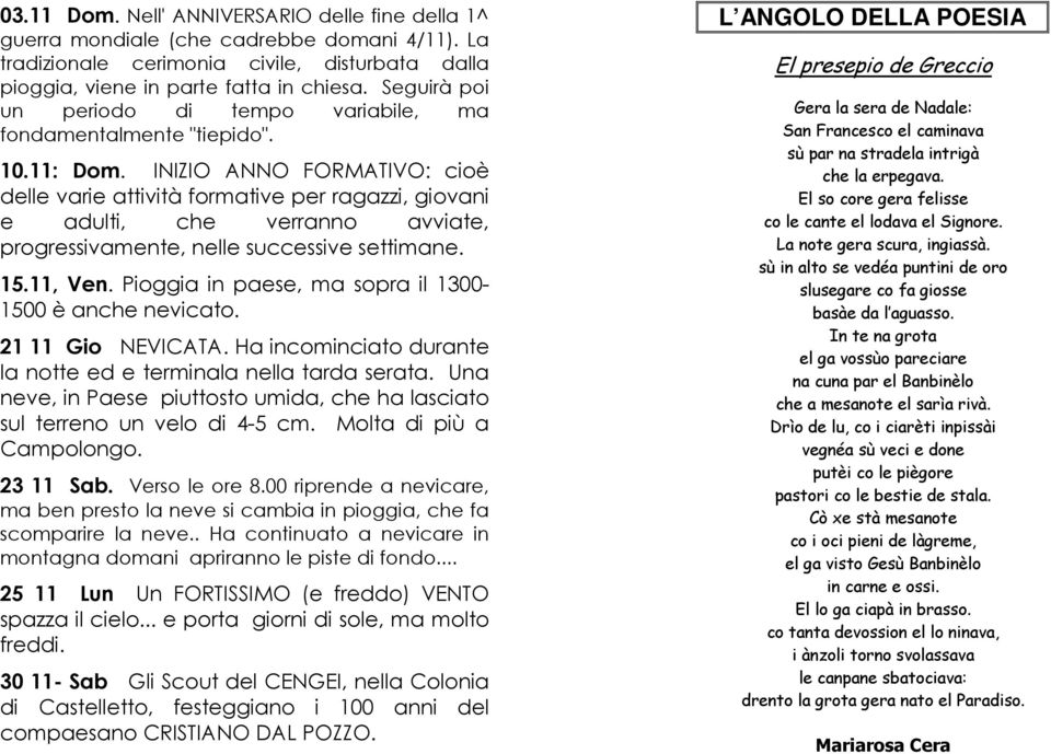 INIZIO ANNO FORMATIVO: cioè delle varie attività formative per ragazzi, giovani e adulti, che verranno avviate, progressivamente, nelle successive settimane. 15.11, Ven.