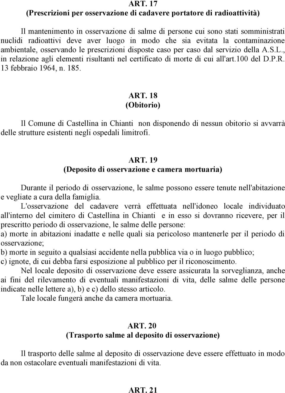 , in relazione agli elementi risultanti nel certificato di morte di cui all'art.100 del D.P.R. 13 febbraio 1964, n. 185. ART.