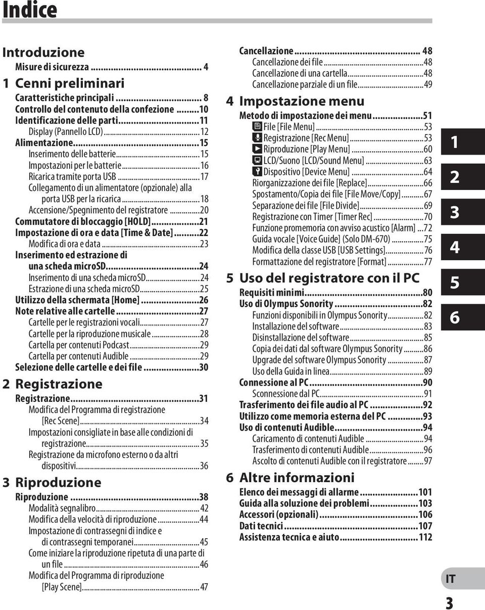 ..18 Accensione/Spegnimento del registratore...20 Commutatore di bloccaggio [HOLD]...21 Impostazione di ora e data [Time & Date]...22 Modifica di ora e data.