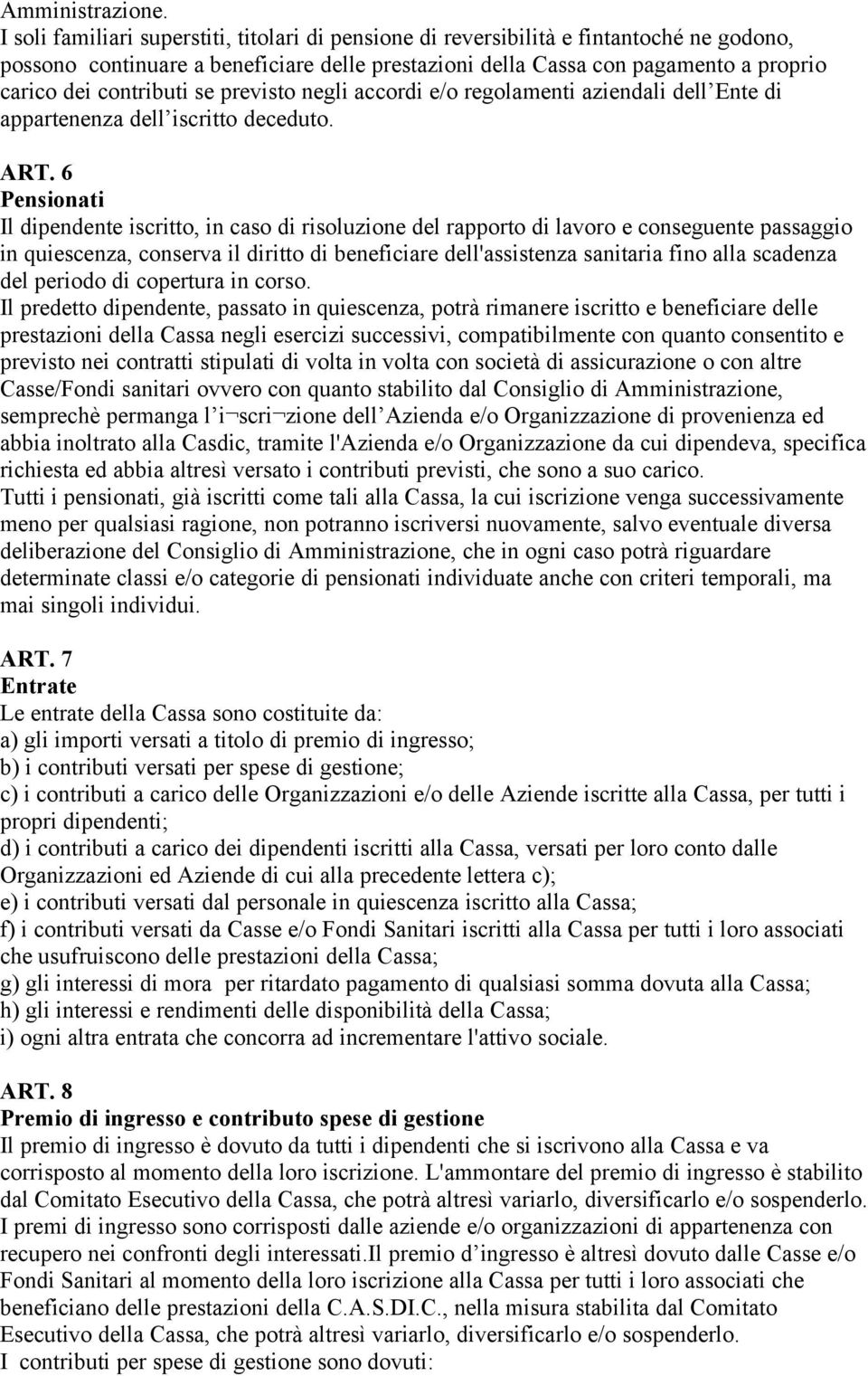 contributi se previsto negli accordi e/o regolamenti aziendali dell Ente di appartenenza dell iscritto deceduto. ART.