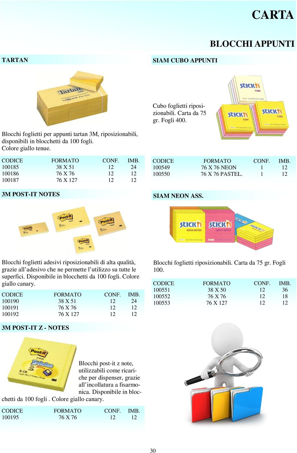 Blocchi foglietti adesivi riposizionabili di alta qualità, grazie all adesivo che ne permette l utilizzo su tutte le superfici. Disponibile in blocchetti da 00 fogli. Colore giallo canary.