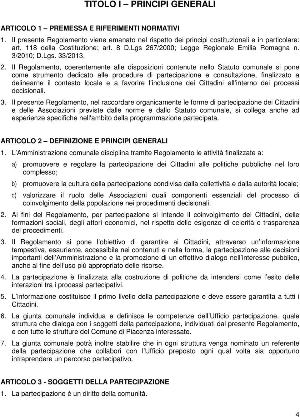 7/2000; Legge Regionale Emilia Romagna n. 3/2010; D.Lgs. 33/2013. 2.