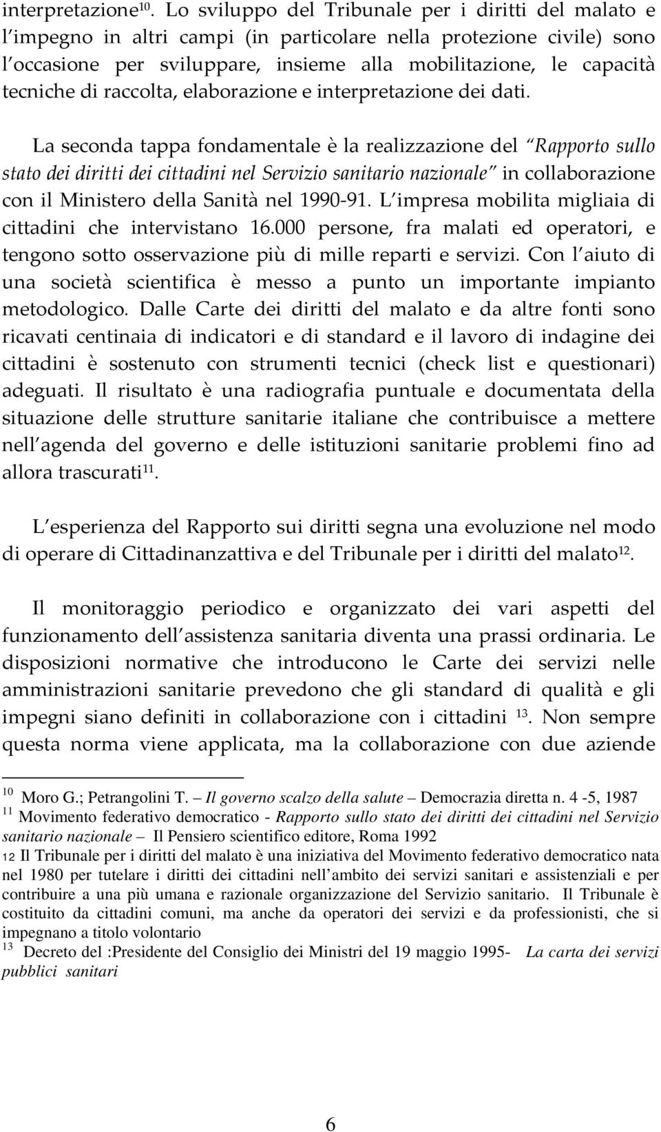 tecniche di raccolta, elaborazione e interpretazione dei dati.