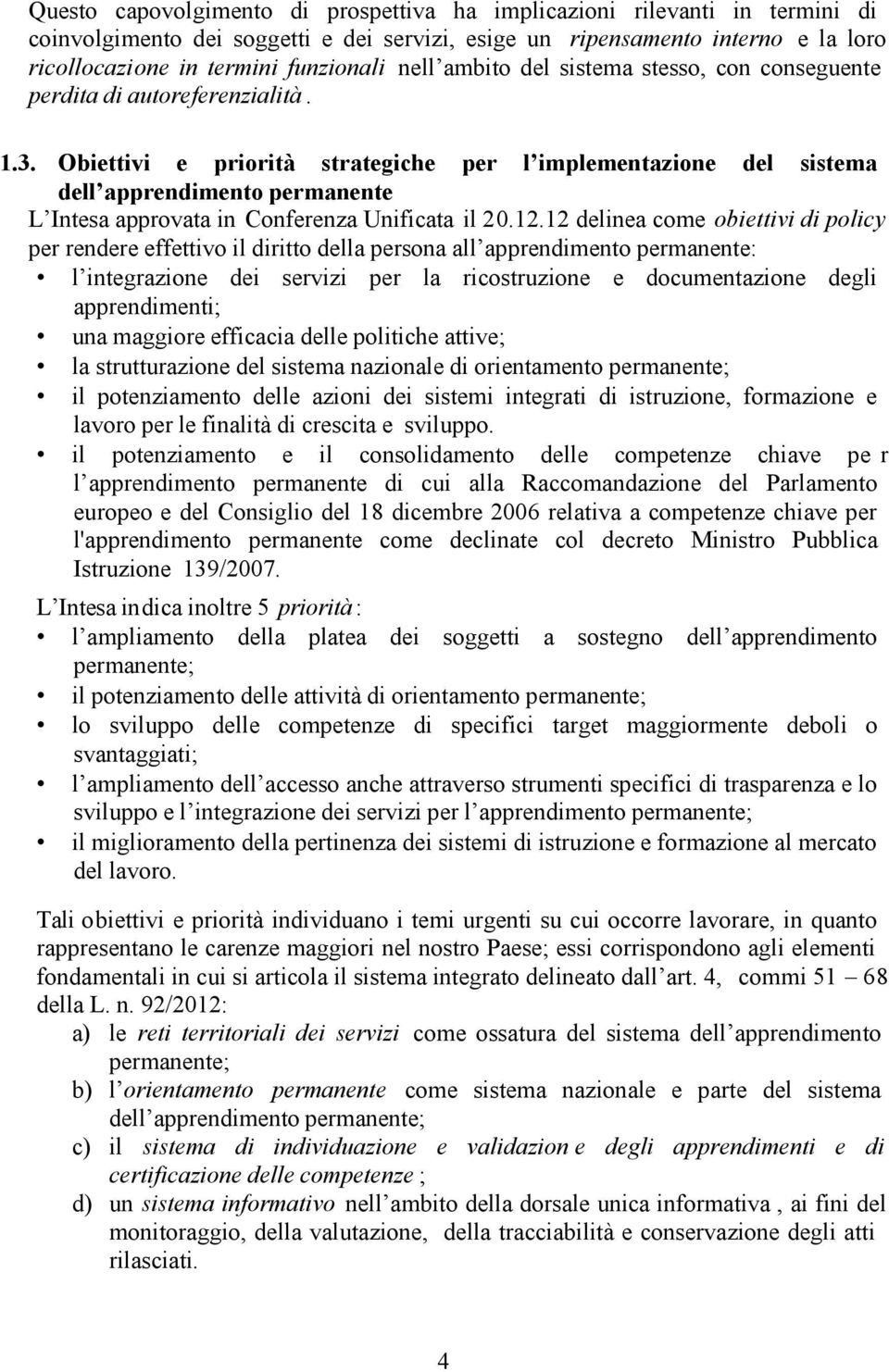 Obiettivi e priorità strategiche per l implementazione del sistema dell apprendimento permanente L Intesa approvata in Conferenza Unificata il 20.12.