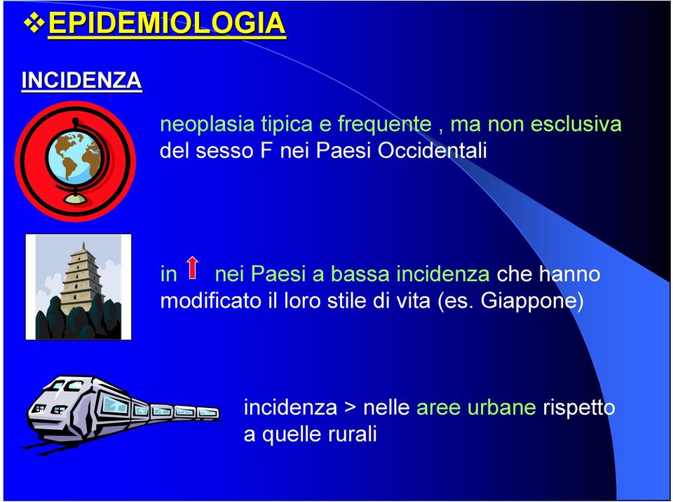 bassa incidenza che hanno modificato il loro stile di vita