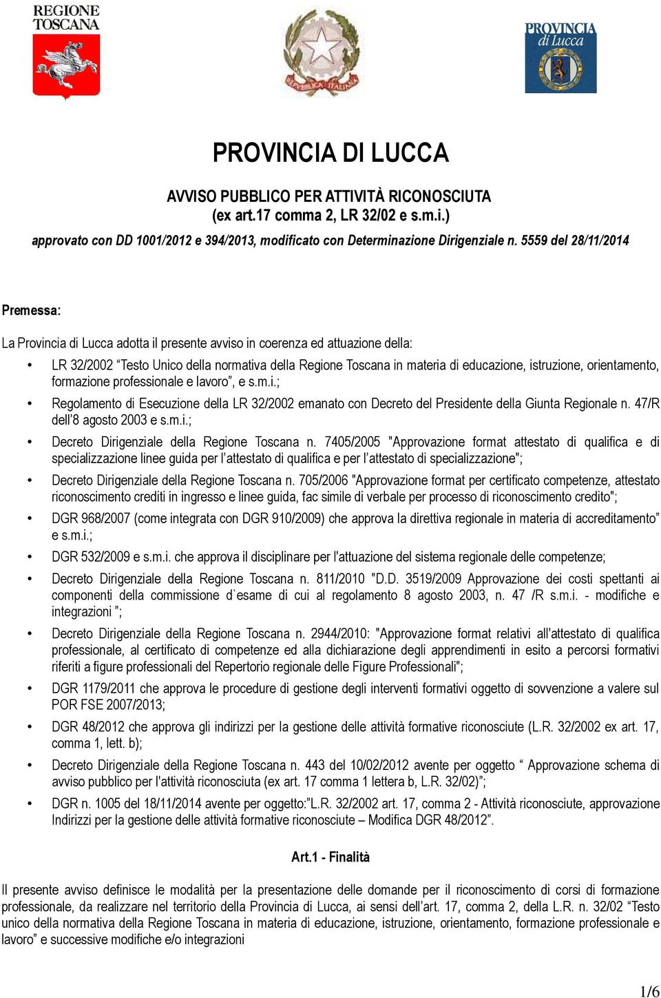 istruzione, orientamento, formazione professionale e lavoro, e s.m.i.; Regolamento di Esecuzione della LR 32/2002 emanato con Decreto del Presidente della Giunta Regionale n.