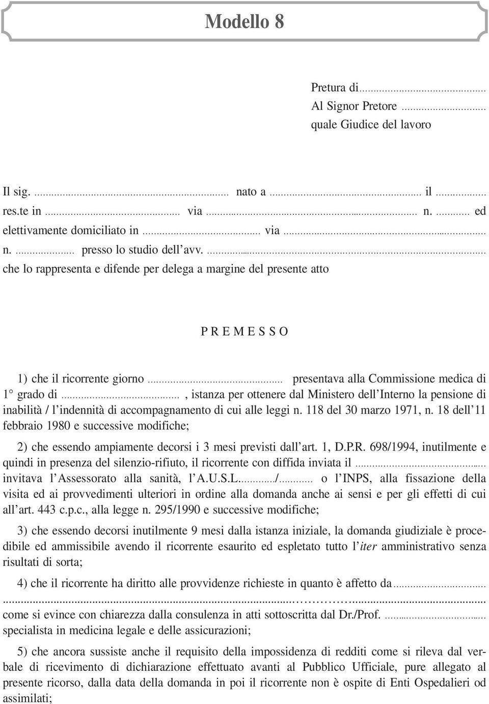 Ministero dell Interno la pensione di inabilità / l indennità di accompagnamento di cui alle leggi n. 118 del 30 marzo 1971, n.