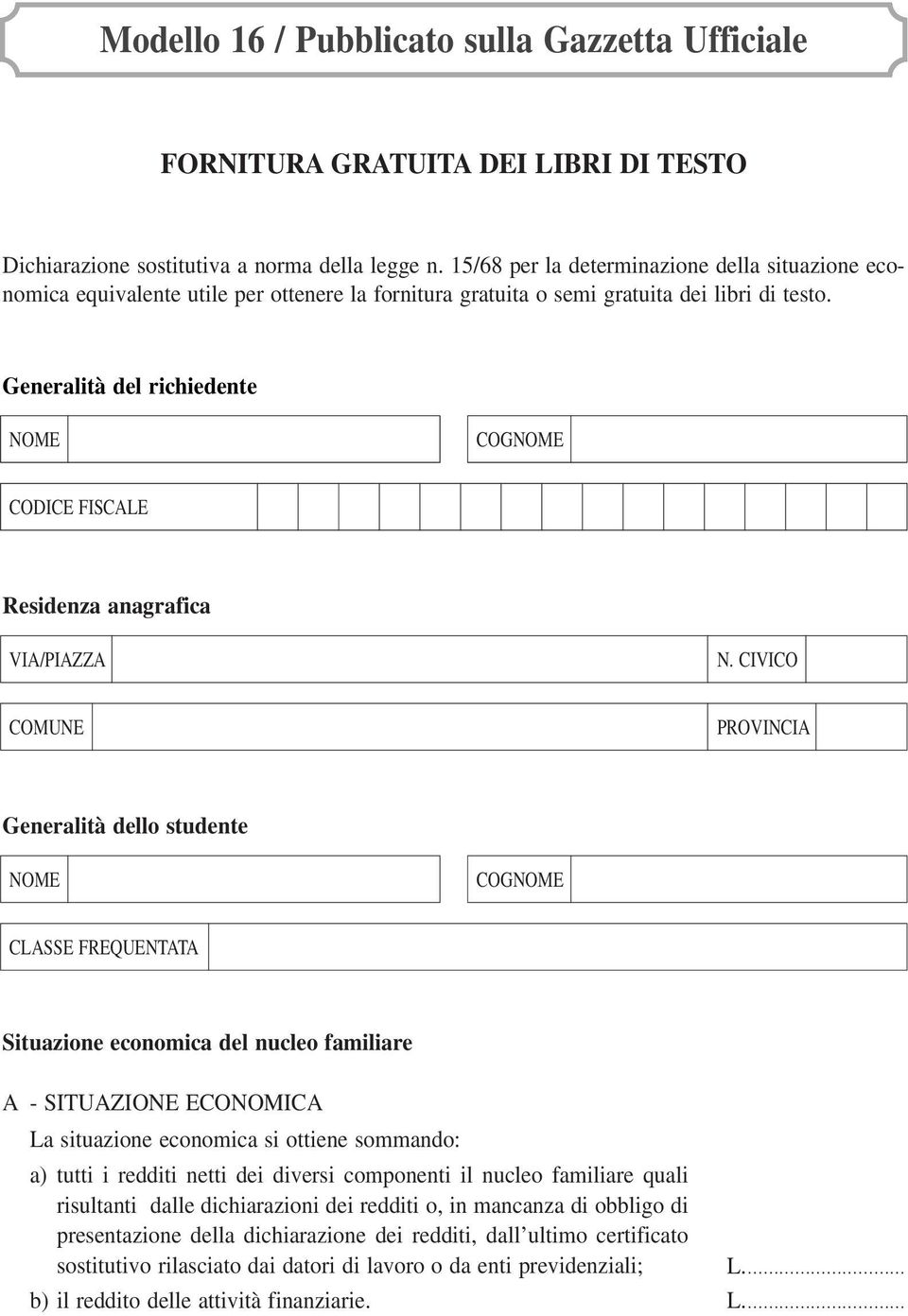 Generalità del richiedente NOME COGNOME CODICE FISCALE Residenza anagrafica VIA/PIAZZA N.