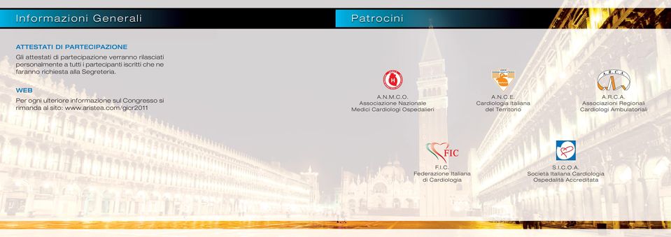 WEB Per ogni ulteriore informazione sul Congresso si rimanda al sito: www.aristea.com/gicr2011 A.N.M.C.O.