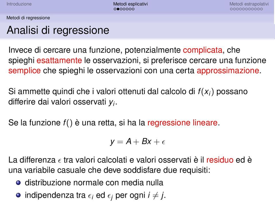 Si ammette quindi che i valori ottenuti dal calcolo di f (x i ) possano differire dai valori osservati y i.