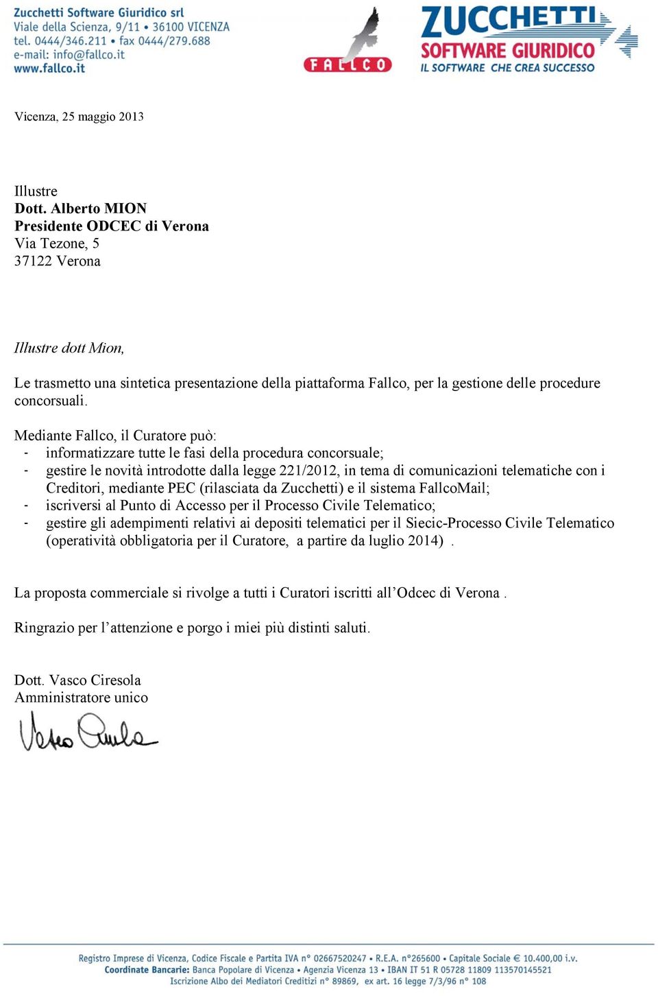 Mediante Fallco, il Curatore può: - informatizzare tutte le fasi della procedura concorsuale; - gestire le novità introdotte dalla legge 221/2012, in tema di comunicazioni telematiche con i