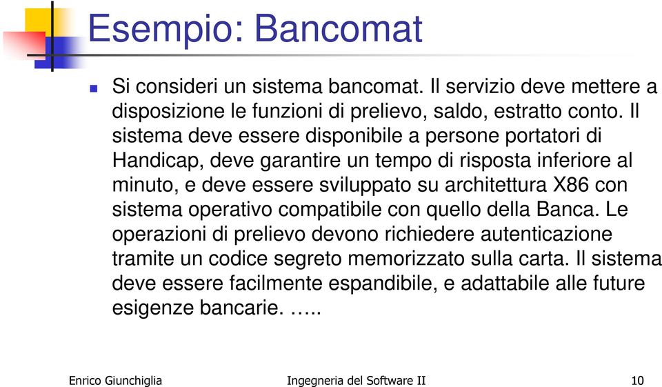 architettura X86 con sistema operativo compatibile con quello della Banca.