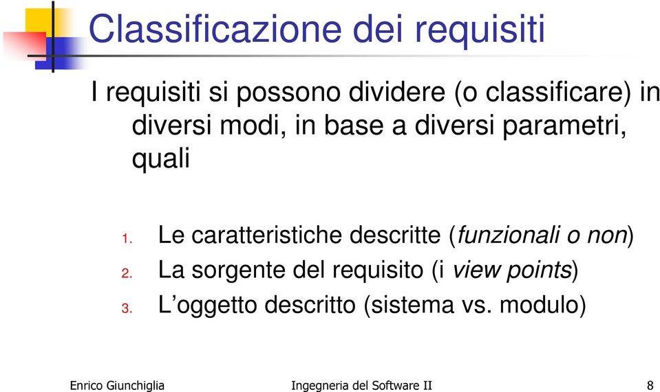 Le caratteristiche descritte (funzionali o non) 2.