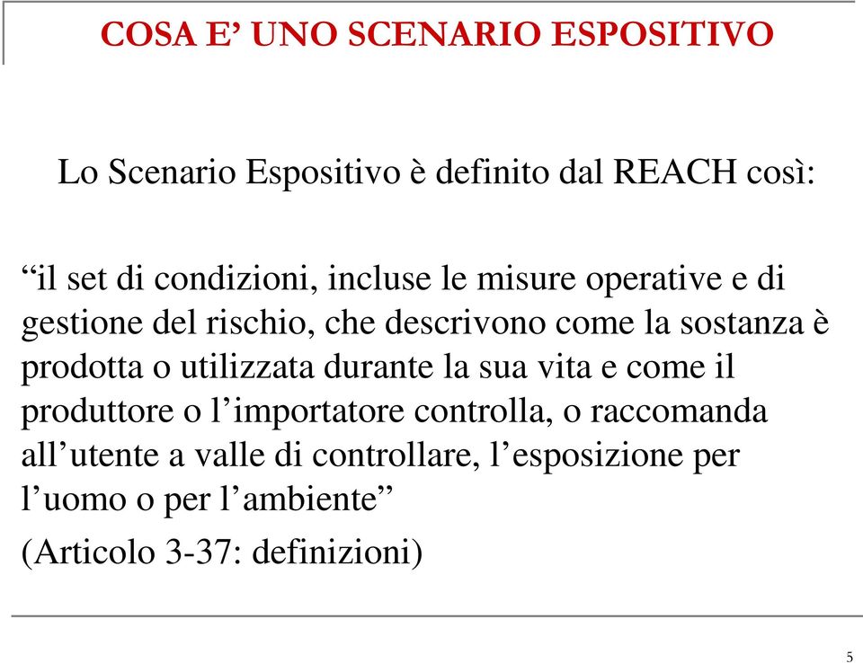 prodotta o utilizzata durante la sua vita e come il produttore o l importatore controlla, o