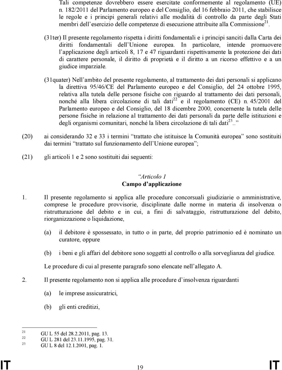 delle competenze di esecuzione attribuite alla Commissione 21.