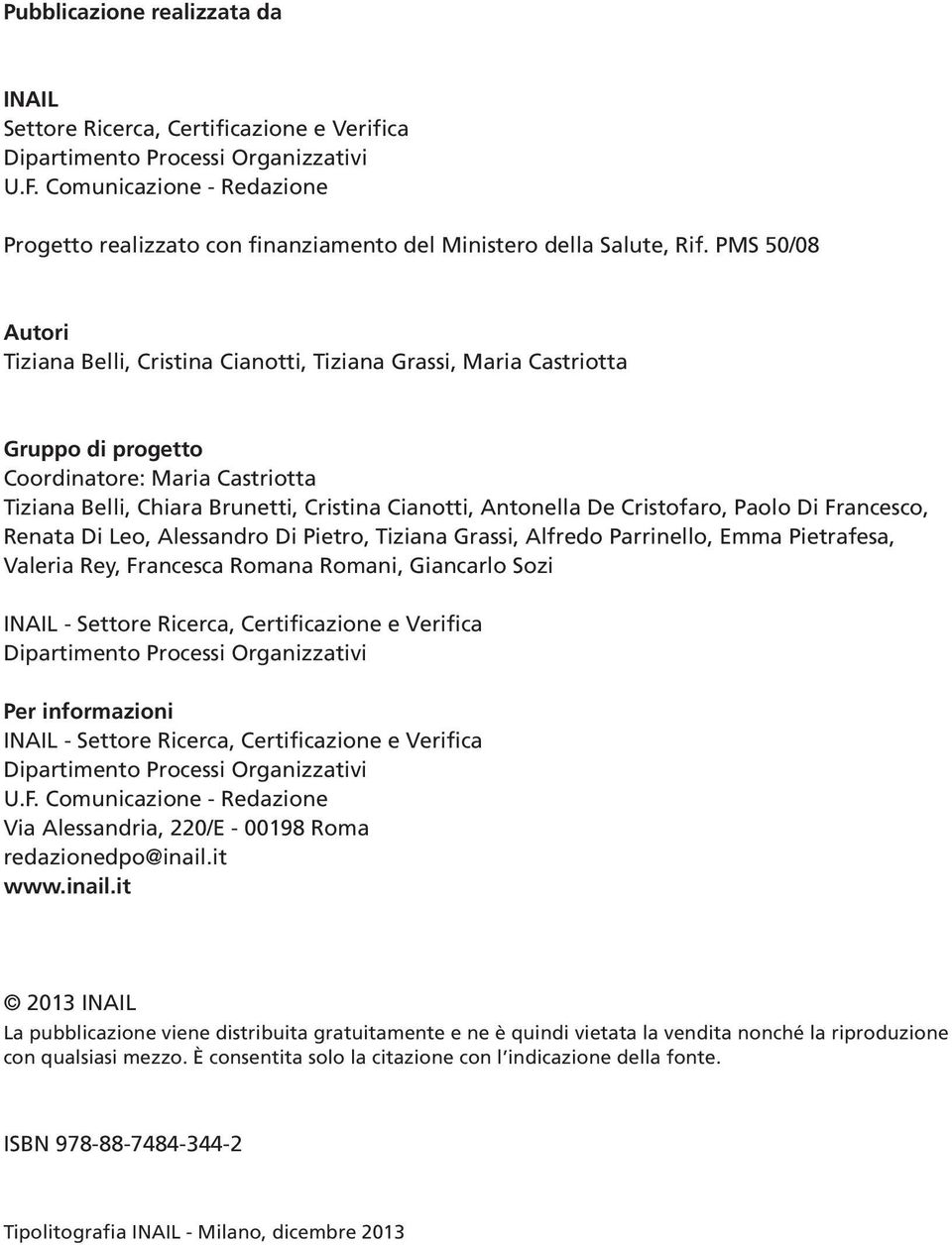 PMS 50/08 Autori Tiziana Belli, Cristina Cianotti, Tiziana Grassi, Maria Castriotta Gruppo di progetto Coordinatore: Maria Castriotta Tiziana Belli, Chiara Brunetti, Cristina Cianotti, Antonella De