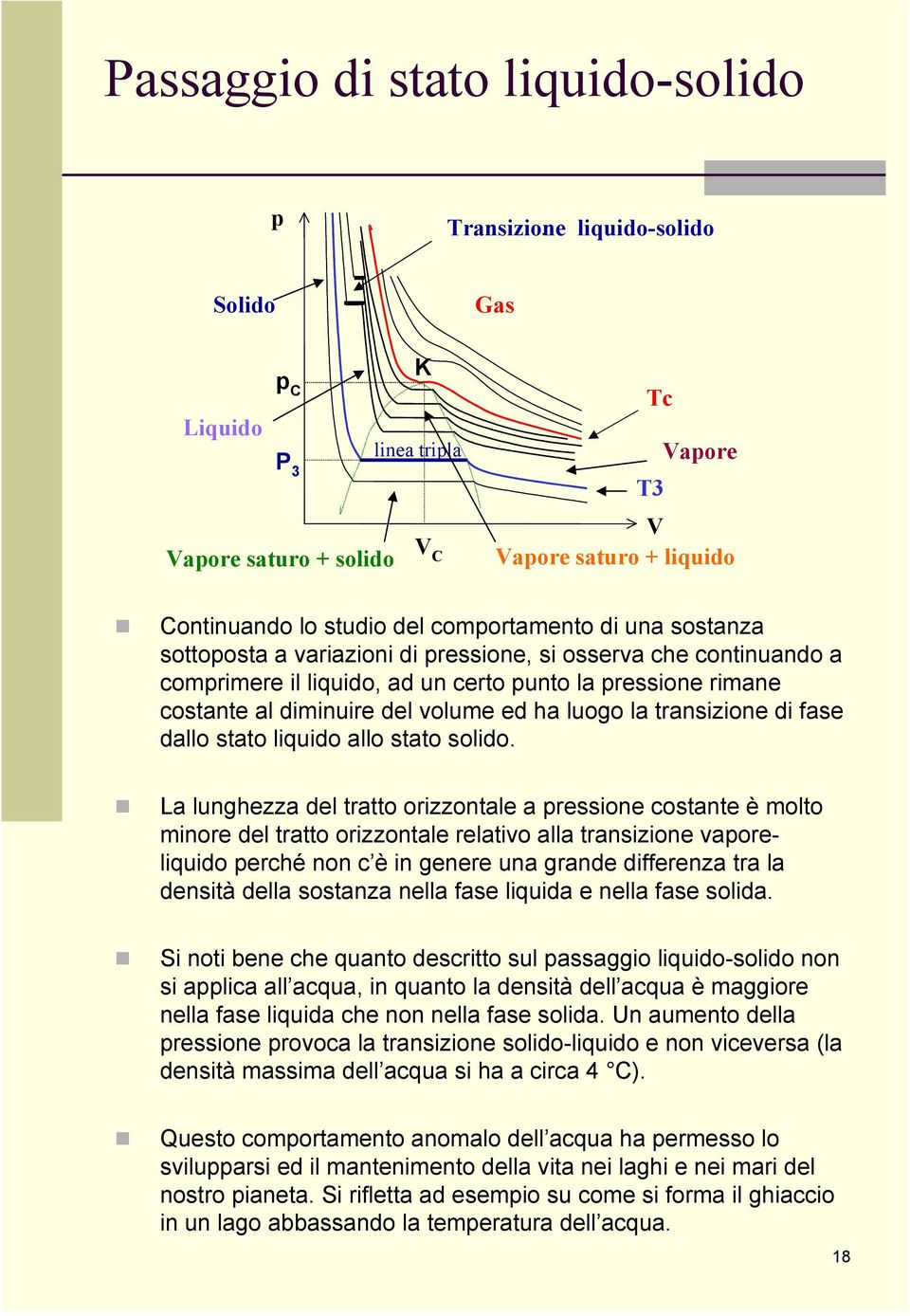 luogo la transizione di fase dallo stato liquido allo stato solido.