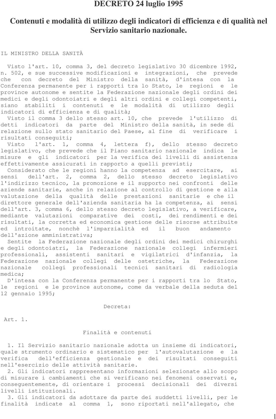 502, e sue successive modificazioni e integrazioni, che prevede che con decreto del Ministro della sanità, d'intesa con la Conferenza permanente per i rapporti tra lo Stato, le regioni e le province