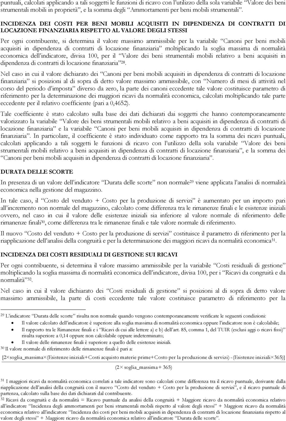 INCIDENZA DEI COSTI PER BENI MOBILI ACQUISITI IN DIPENDENZA DI CONTRATTI DI LOCAZIONE FINANZIARIA RISPETTO AL VALORE DEGLI STESSI Per ogni contribuente, si determina il valore massimo ammissibile per