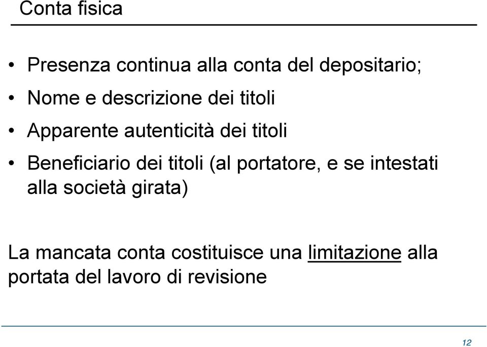 dei titoli (al portatore, e se intestati alla società girata) La