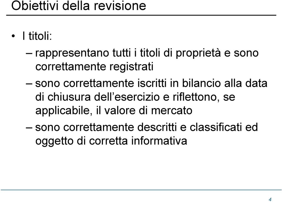 di chiusura dell esercizio e riflettono, se applicabile, il valore di mercato