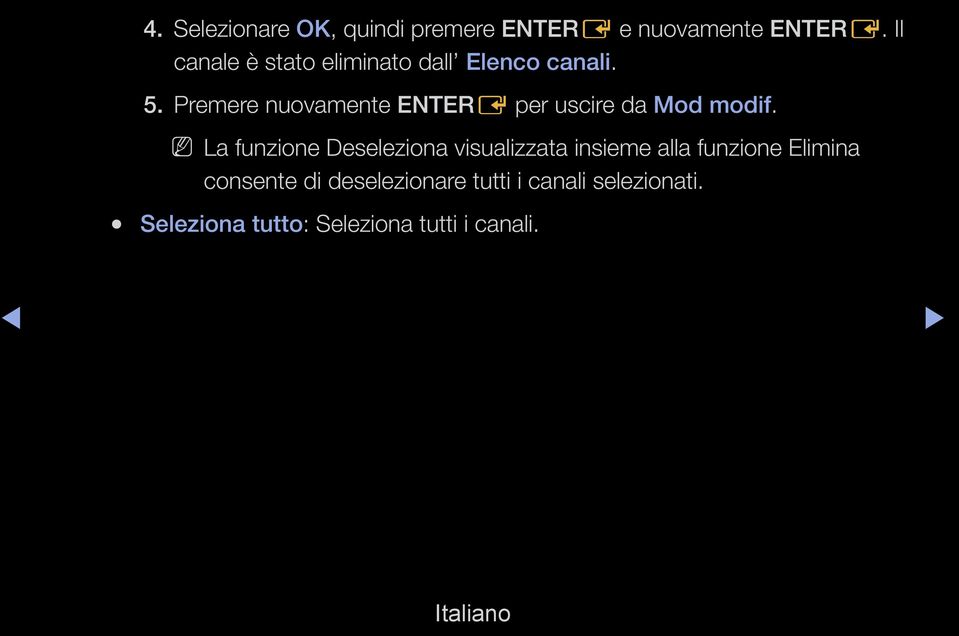 Premere nuovamente ENTERE per uscire da Mod modif.