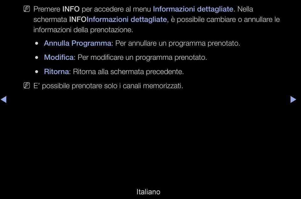 della prenotazione. Annulla Programma: Per annullare un programma prenotato.