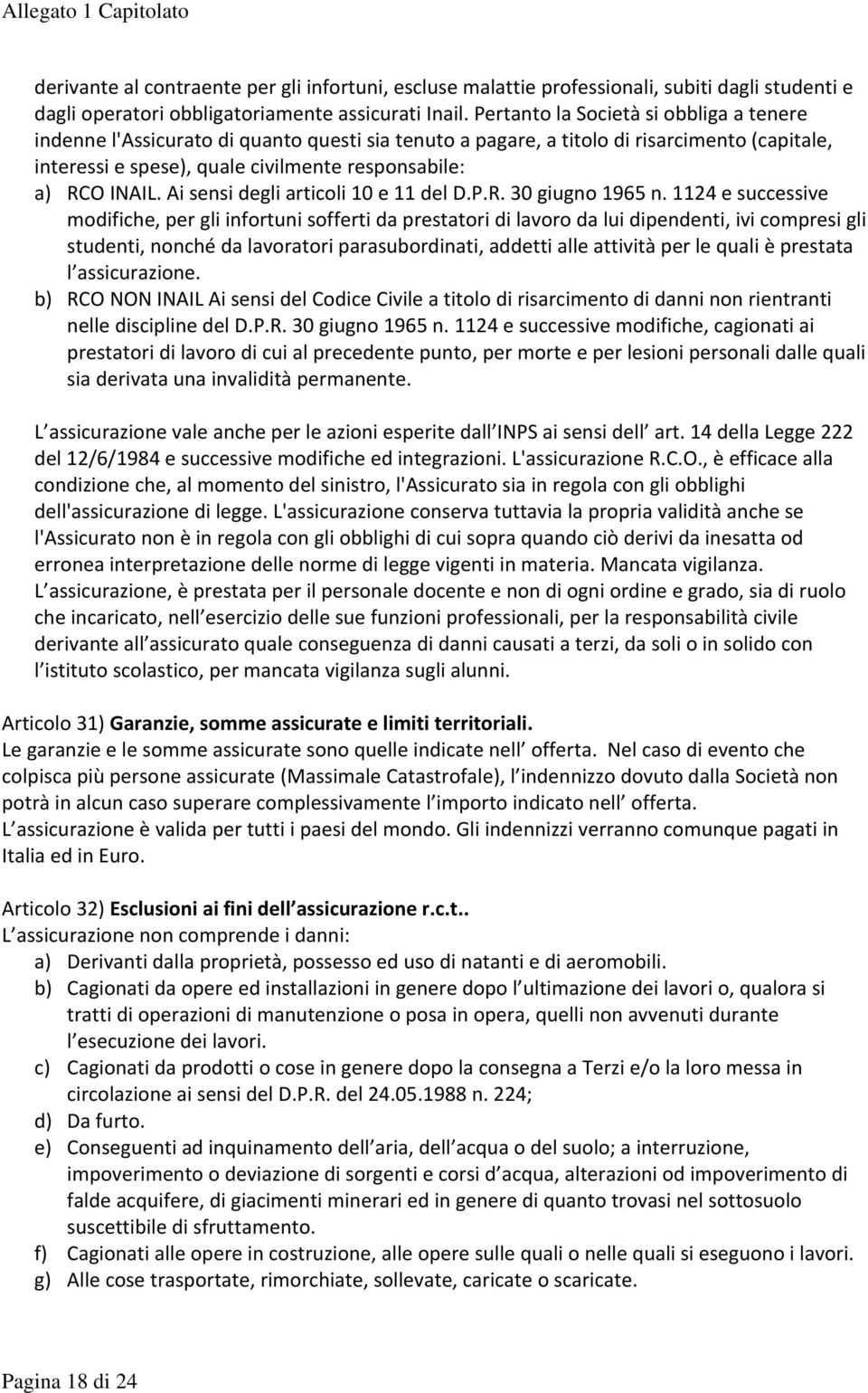 Ai sensi degli articoli 10 e 11 del D.P.R. 30 giugno 1965 n.