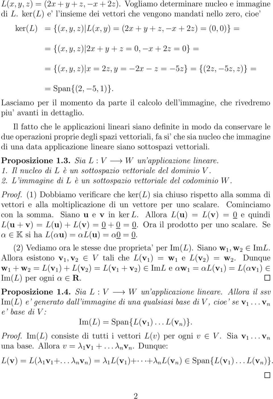 5z,z)} = = Span{(2, 5,1)}. Lasciamo per il momento da parte il calcolo dell immagine, che rivedremo piu avanti in dettaglio.