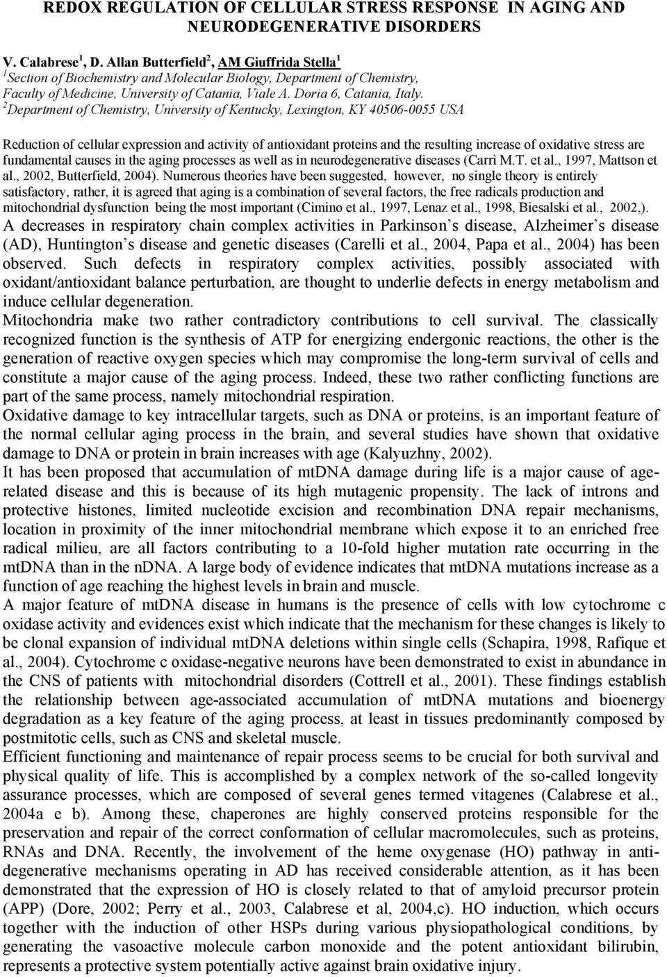 2 Department of Chemistry, University of Kentucky, Lexington, KY 40506-0055 USA Reduction of cellular expression and activity of antioxidant proteins and the resulting increase of oxidative stress