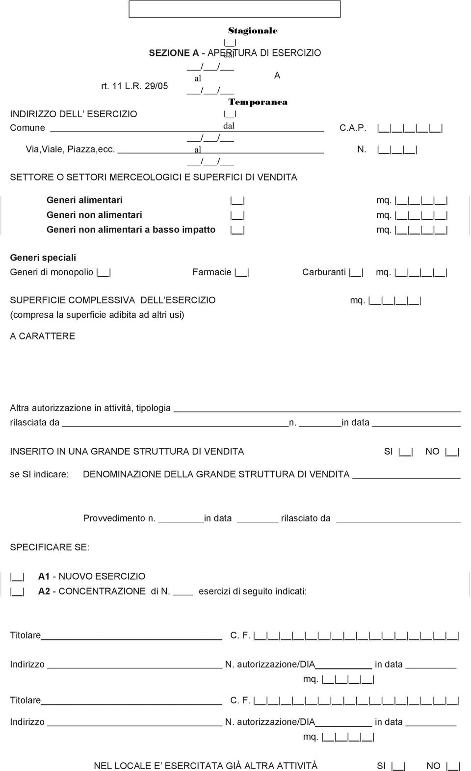 Generi speciali Generi di monopolio Farmacie Carburanti mq. SUPERFICIE COMPLESSIVA DELL ESERCIZIO (compresa la superficie adibita ad altri usi) mq.