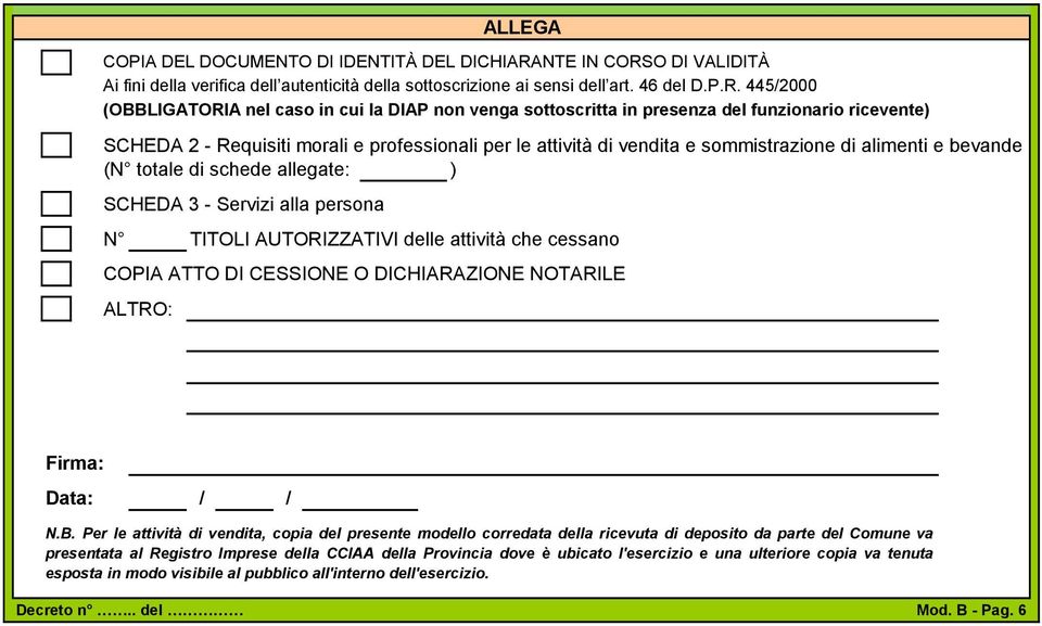 O DI VALIDITÀ Ai fini della verifica dell autenticità della sottoscrizione ai sensi dell art. 46 del D.P.R.