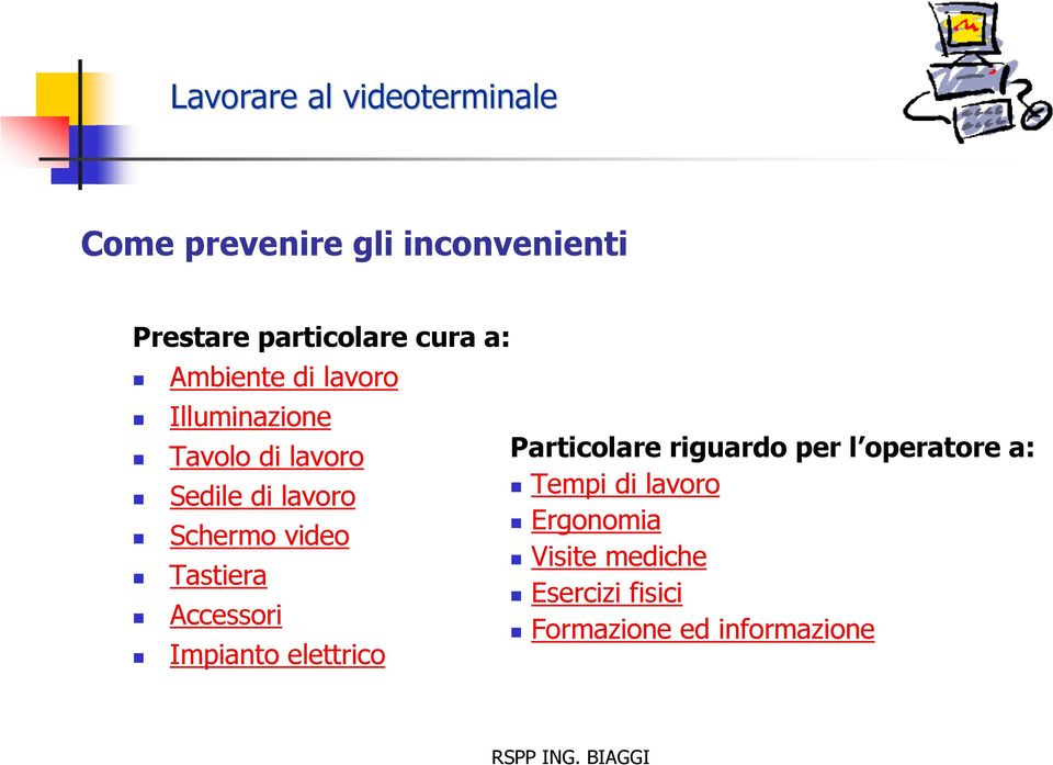 Impianto elettrico Particolare riguardo per l operatore a: Tempi di lavoro