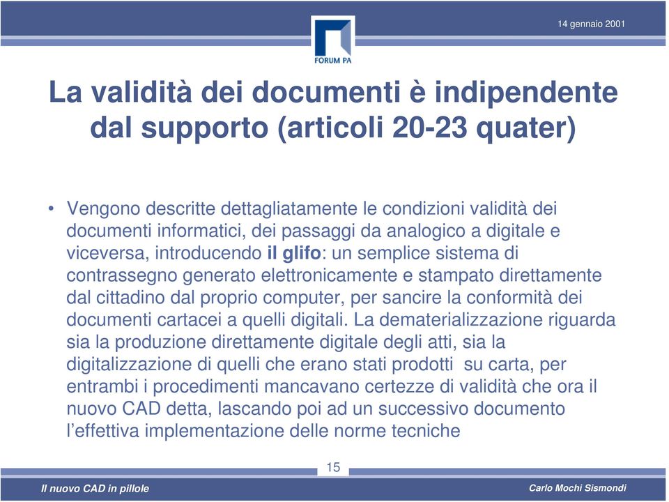 conformità dei documenti cartacei a quelli digitali.