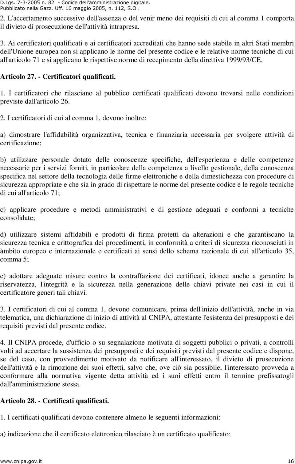 di cui all'articolo 71 e si applicano le rispettive norme di recepimento della direttiva 19