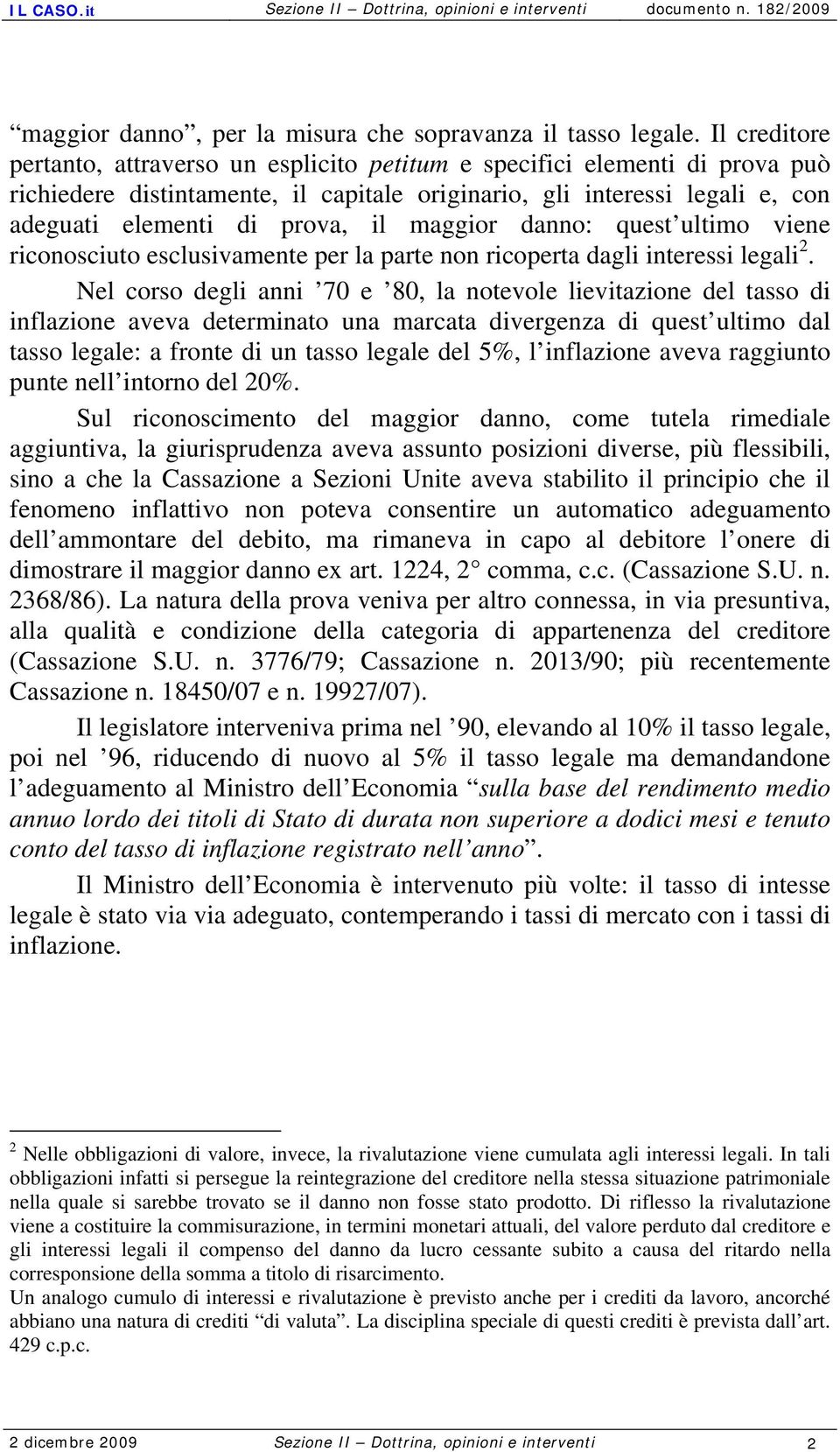 maggior danno: quest ultimo viene riconosciuto esclusivamente per la parte non ricoperta dagli interessi legali 2.