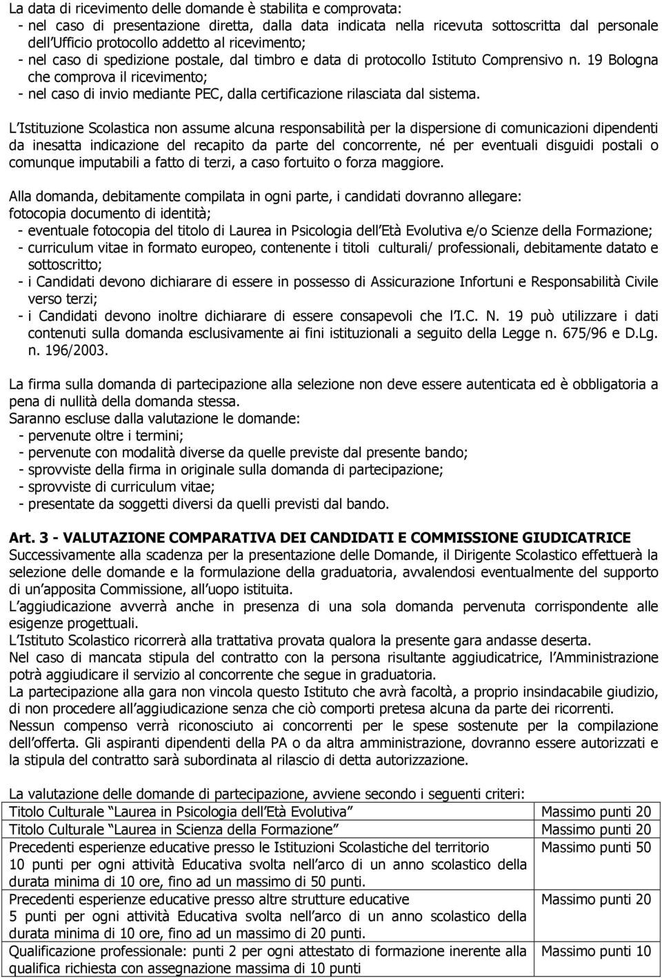 19 Bologna che comprova il ricevimento; - nel caso di invio mediante PEC, dalla certificazione rilasciata dal sistema.