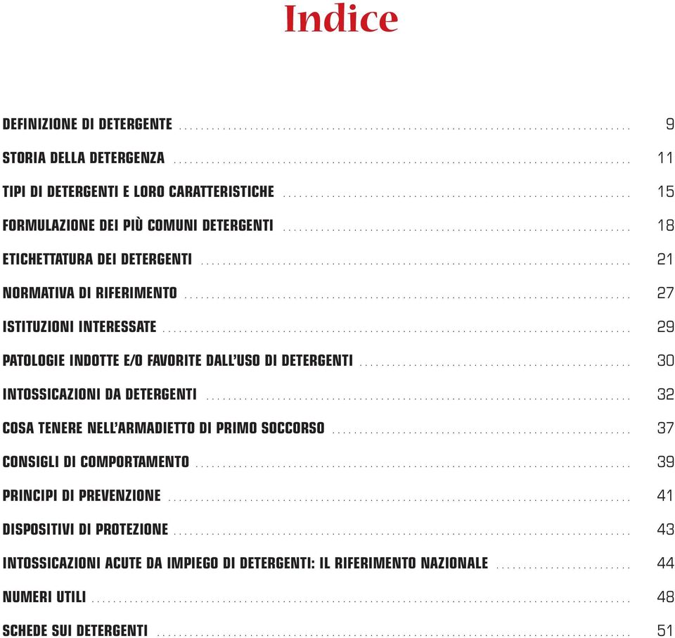 .............................................................................. 21 NORMATIVA DI RIFERIMENTO.................................................................................. 27 ISTITUZIONI INTERESSATE.