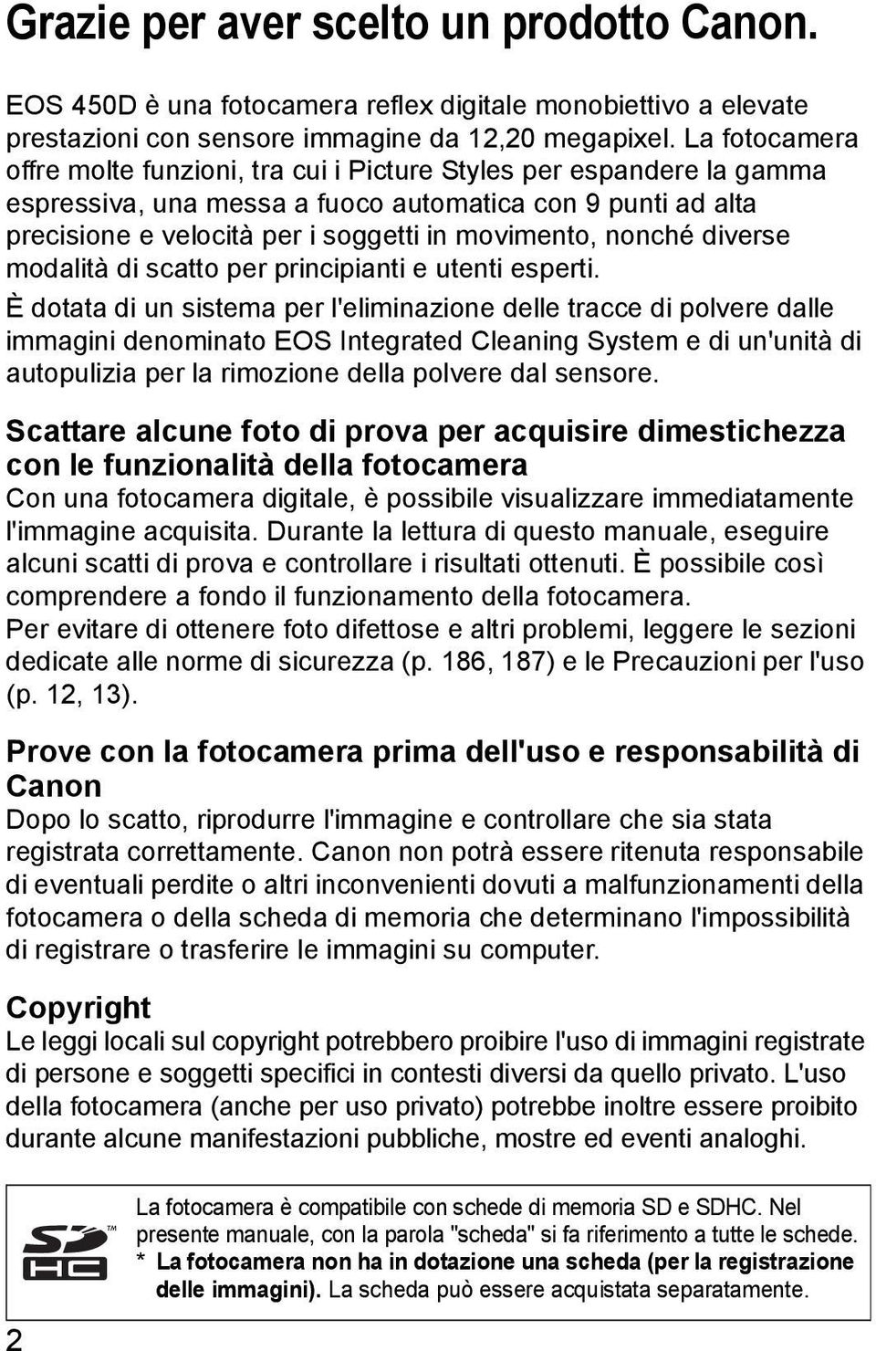 nonché diverse modalità di scatto per principianti e utenti esperti.