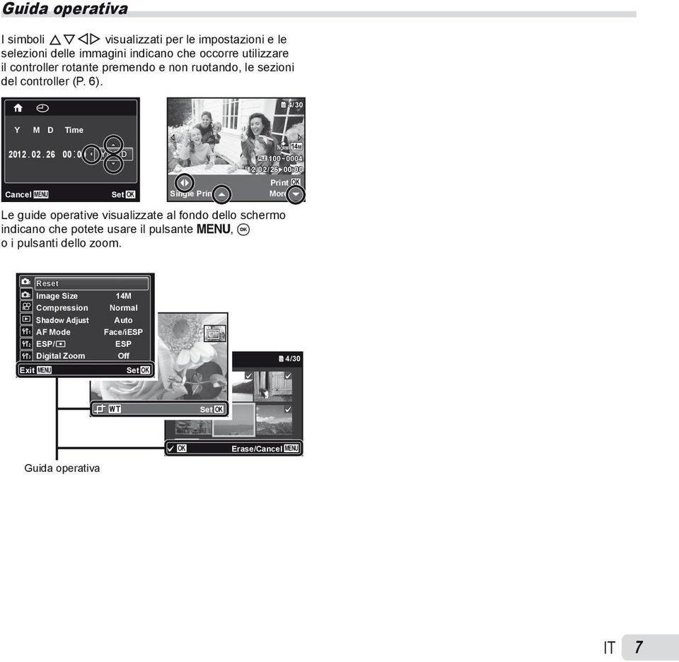 26 00: 00 Y/M/D NORM 14M FILE 100 0004 12/02/26 00:00 Print OK Cancel MENU Set OK Single Print More Le guide operative visualizzate al fondo dello schermo