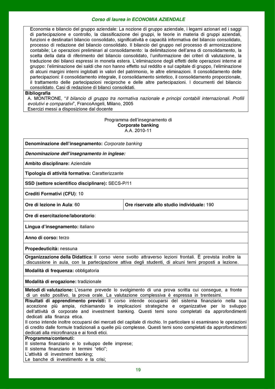 Il bilancio del gruppo nel processo di armonizzazione contabile; Le operazioni preliminari al consolidamento: la delimitazione dell area di consolidamento, la scelta della data di riferimento del