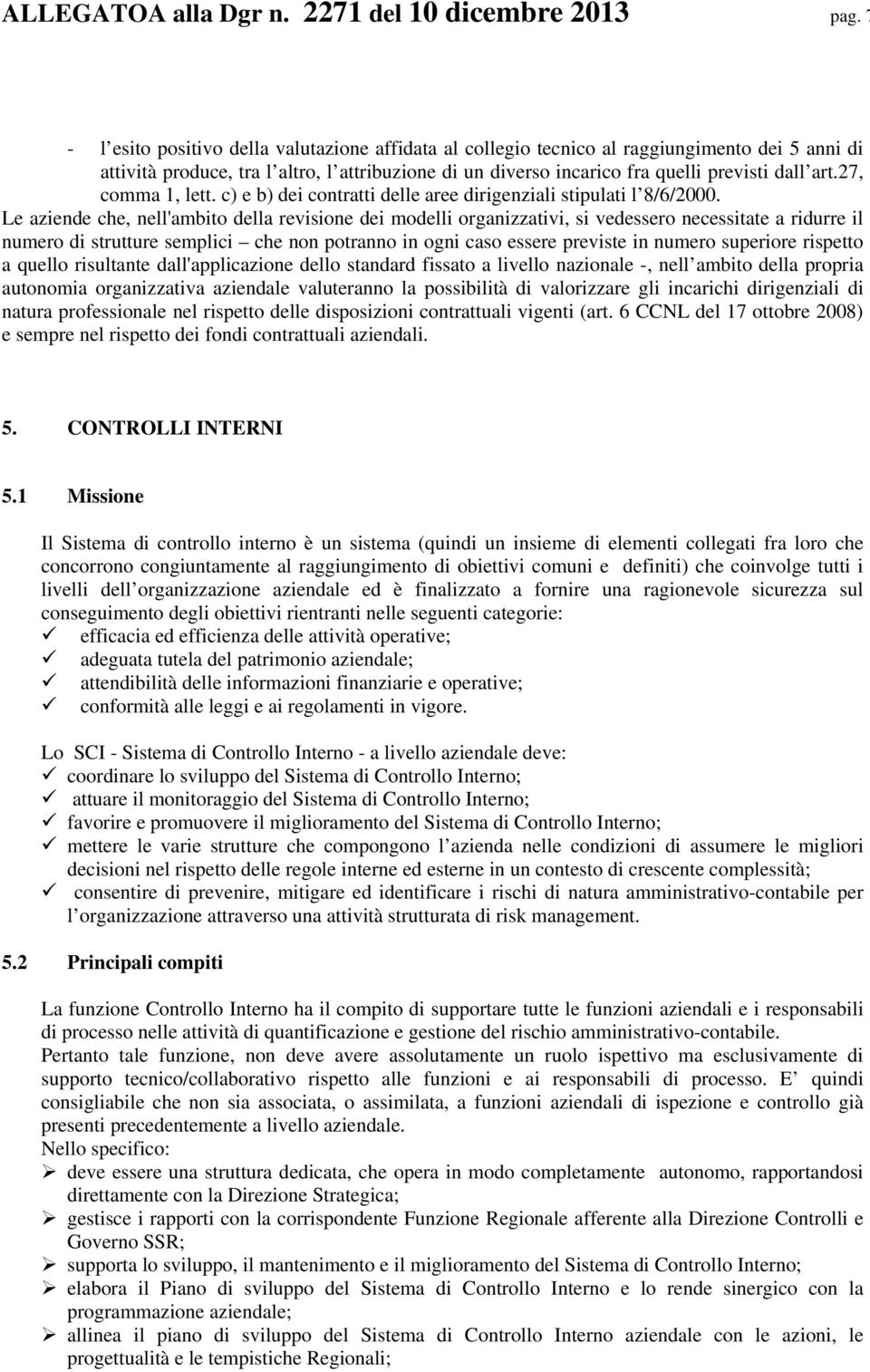 27, comma 1, lett. c) e b) dei contratti delle aree dirigenziali stipulati l 8/6/2000.