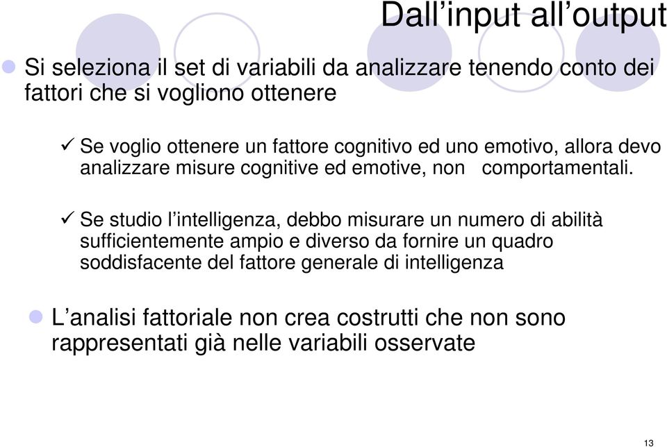 Se studio l intelligenza, debbo misurare un numero di abilità sufficientemente ampio e diverso da fornire un quadro