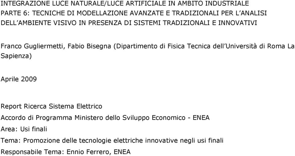 Tecnica dell Università di Roma La Sapienza) Aprile 2009 Report Ricerca Sistema Elettrico Accordo di Programma Ministero dello Sviluppo