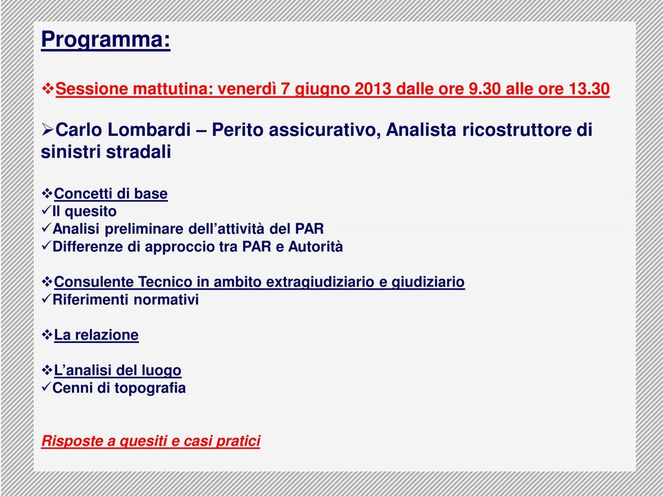 Analisi preliminare dell attività del PAR Differenze di approccio tra PAR e Autorità Consulente Tecnico in