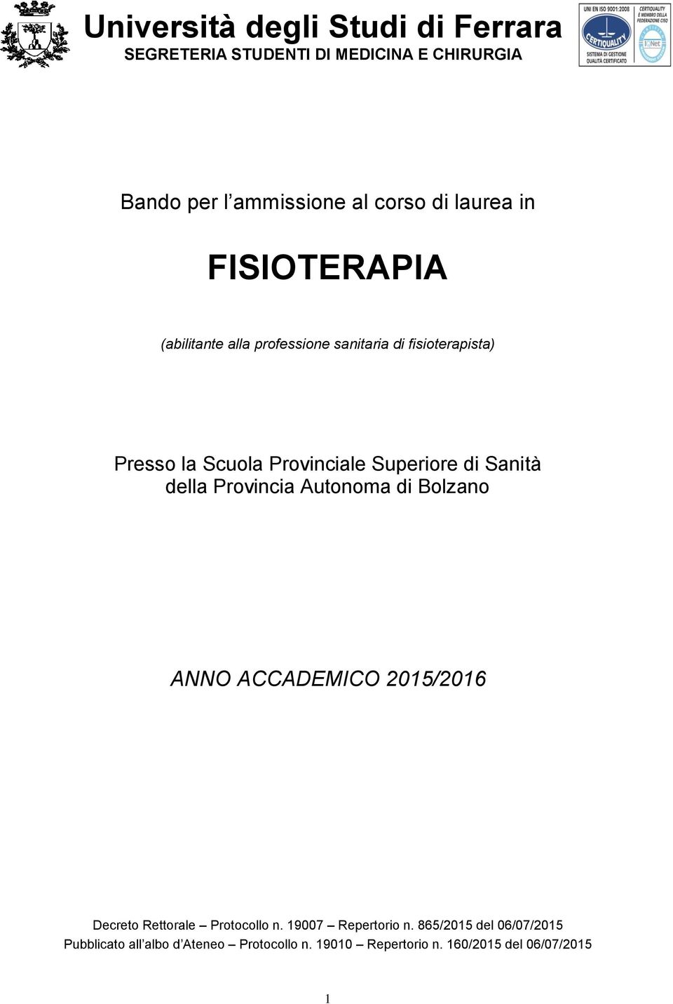 Superiore di Sanità della Provincia Autonoma di Bolzano ANNO ACCADEMICO 2015/2016 Decreto Rettorale Protocollo n.